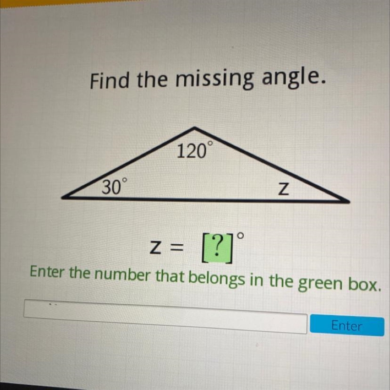 Find the missing angle. 120° 30° N Z= Enter the number that belongs in the green box-example-1