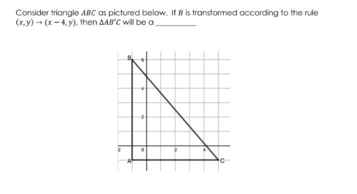 Consider triangle ABC as pictured below. If B is transformed according to the rule-example-1