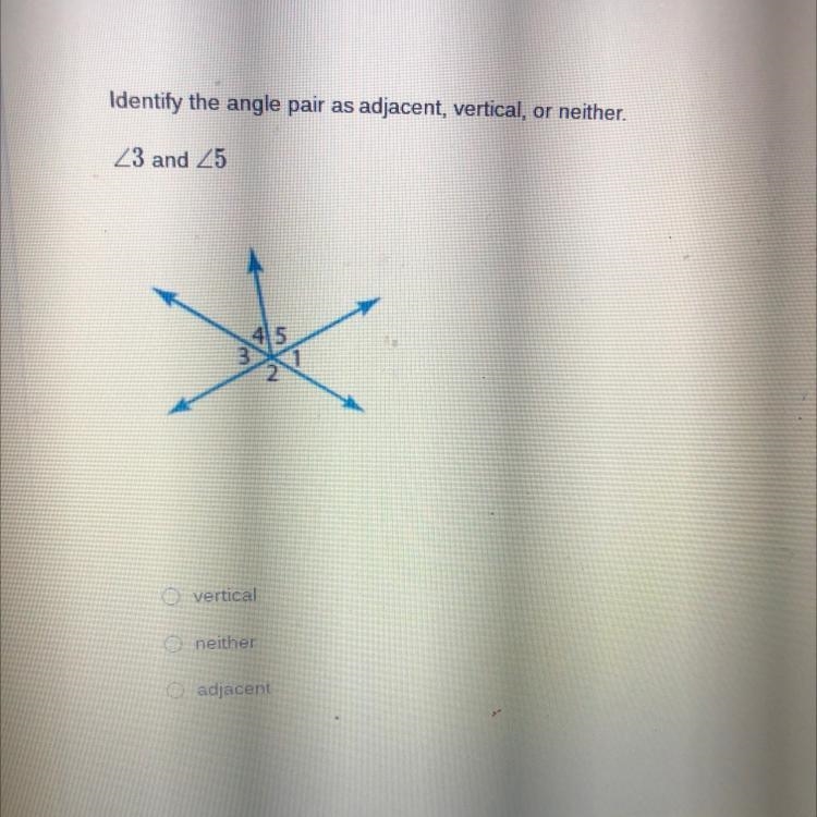 Identify the angle pair as adjacent, vertical, or neither. 3 and 5-example-1