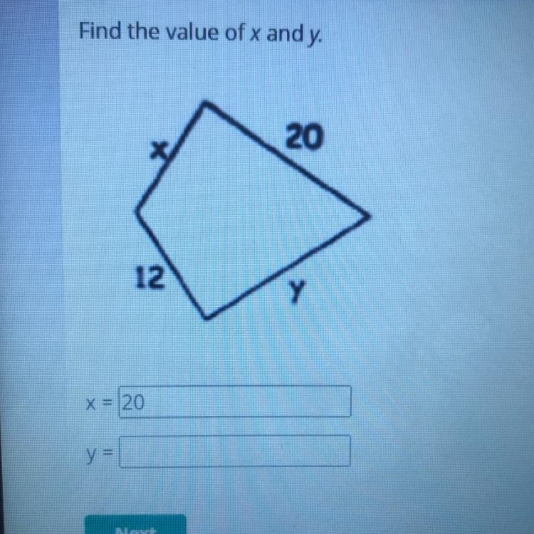 Find the value of x and y. 20 X 12 у X = y =-example-1