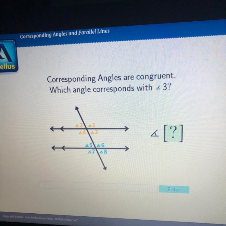 Ellus Corresponding Angles are congruent. Which angle corresponds with <3? 42141 4443 «[?] 45 46 47 48-example-1