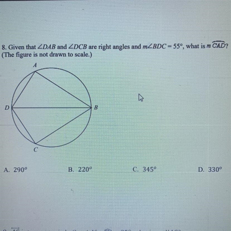 8. Given that DAB and DCB are right angles and BDC = 55°, what is m CAD? (The figure-example-1