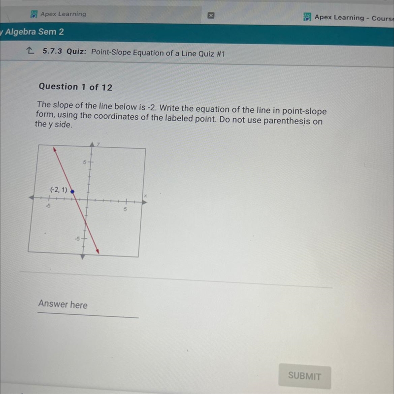 The slope of the line below is -2. Write the equation of the line in point-slope form-example-1