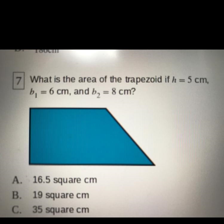 What is the area of the trapezoid if h = 5 cm, b. = 6 cm, and b, = 8 cm? A. 16.5 square-example-1