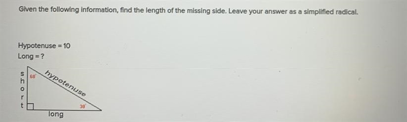 Given the following information, find the length of the missing side. Leave your answer-example-1