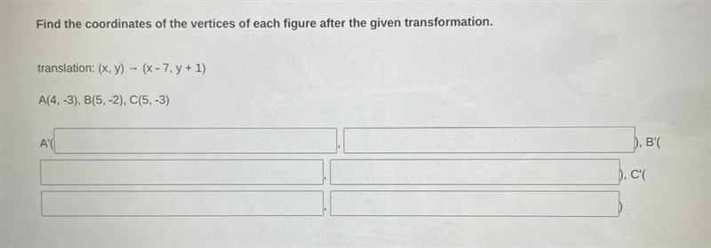 Please help ASAP! find the coordinates of each figure after the given transformation-example-1