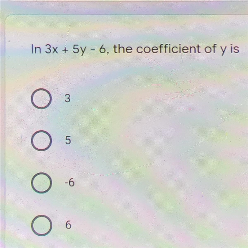 In 3x + 5y - 6 the coefficient of y is ?-example-1