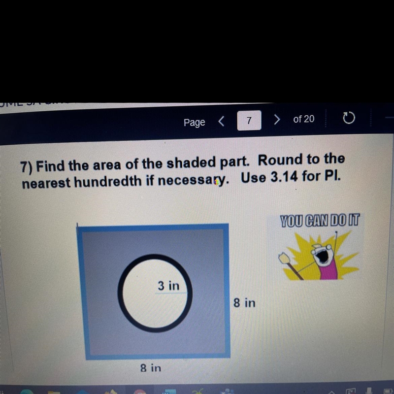 PLEASE HELP ASAP I HAVE 15 MINUTES 7) Find the area of the shaded part. Round to the-example-1