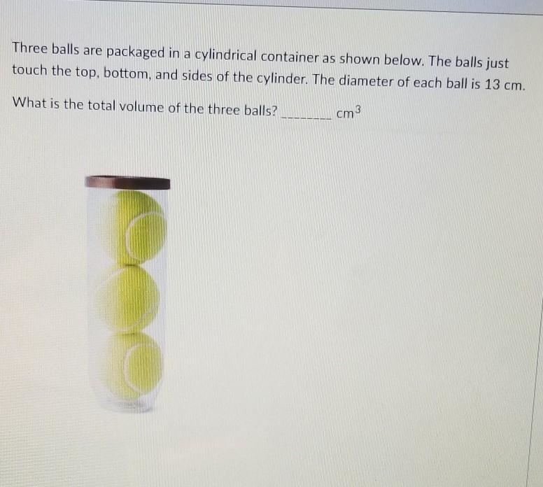 Three balls are packaged in a cylindrical container as shown below. The balls just-example-1