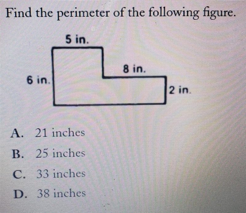 Find the perimeter of the following figure. A. 21 inches B. 25 inches C. 33 inches-example-1