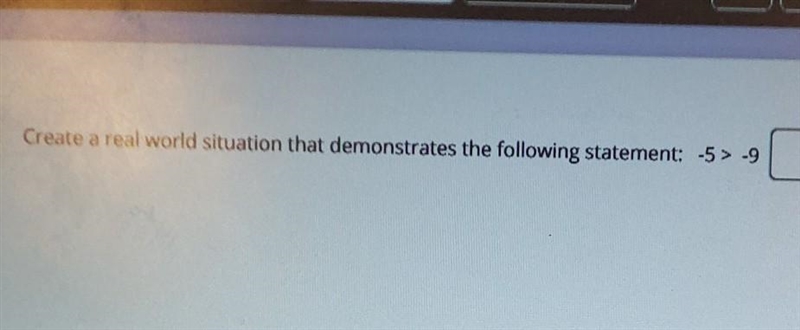 Create a real-world simulation that demonstrates the following statement --5 > -9​-example-1