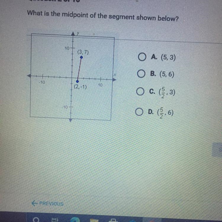 What is the midpoint of the segment shown below? O A. (5,3) O B. (5,6) O C. (, 3) O-example-1