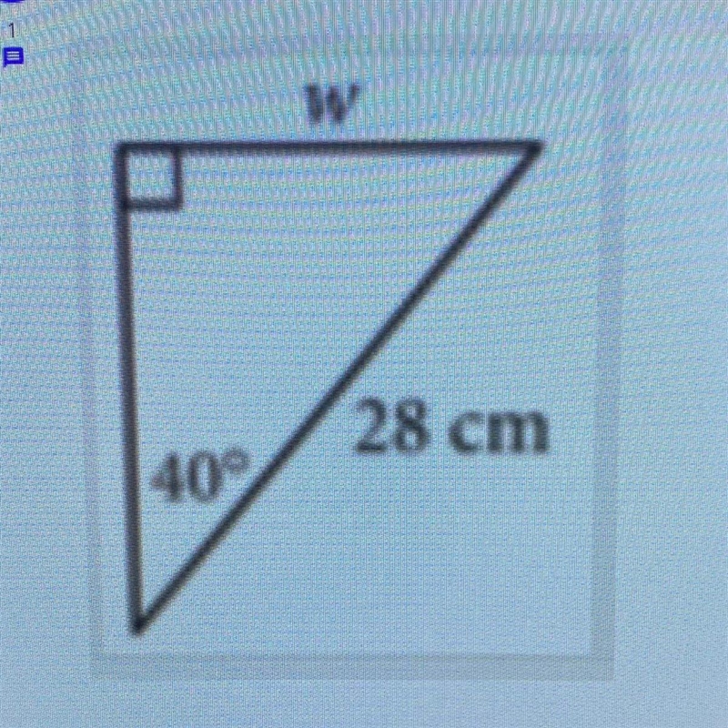 How would you set up your solution? A. 402 +W2 = 282 B. tan 40 = w/28 C. sin 40 = w-example-1