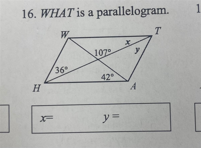 16. WHAT is a parallelogram. W T 1070 y 36° 42° H А X y =-example-1