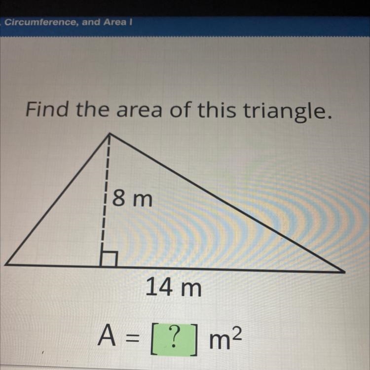 Find the area of this triangle. 8 m 14 m A = [?] m2-example-1