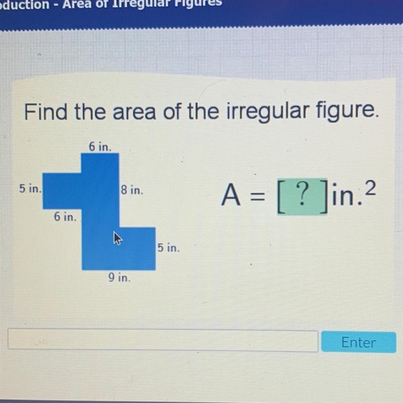 Find the area of the irregular figure. 6 in. 5 in. 8 in. A = [ ?] in.2 6 in. 5 in-example-1