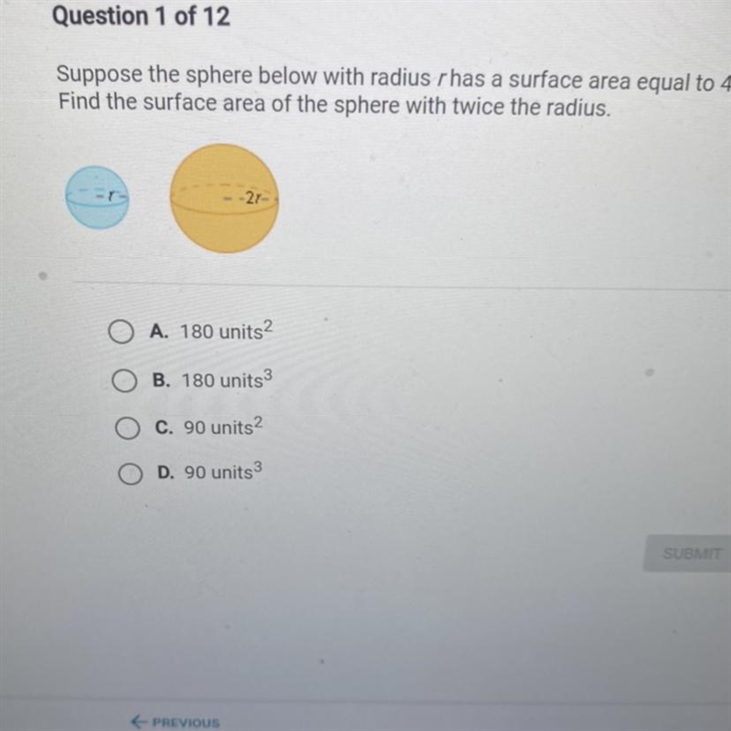 Suppose the sphere below with radius r has a surface area equal to 45 units Find the-example-1