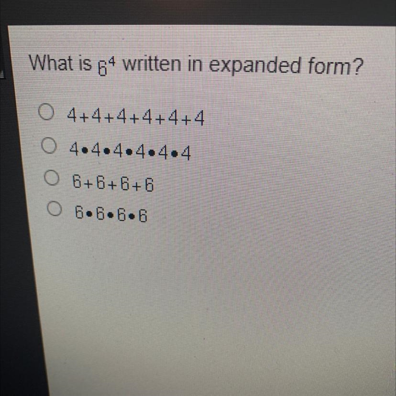 What is 6^4written in expanded form? 4+4+4+4+4+4 4.4.4.4.4.4 6+6+6+6 6.6.6.6-example-1