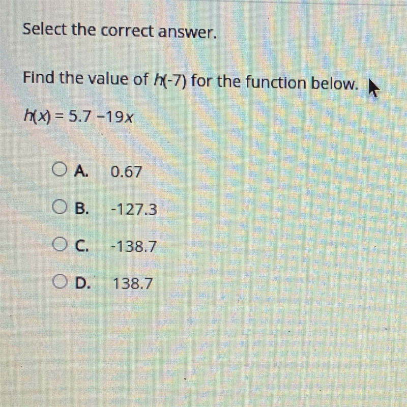 Select the correct answer. Find the value of h(-7) for the function below. h(x) = 5.7 -19%-example-1