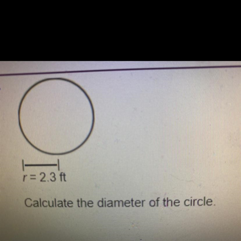 R= 2.3 ft Calculate the diameter of the circle.-example-1