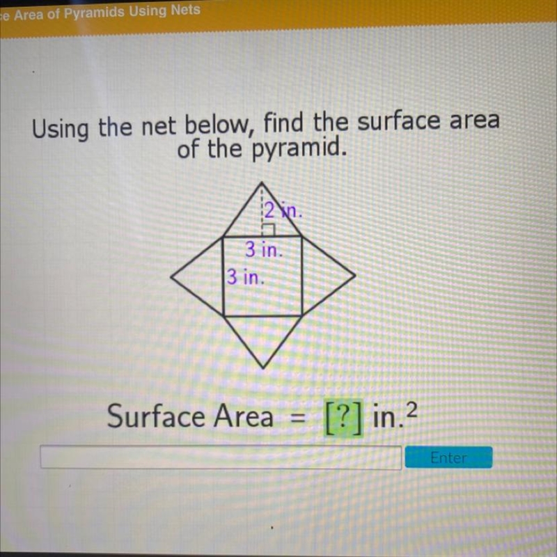 Using the net below, find the surface area of the pyramid. 2 lin. 3 in. |3 in. Surface-example-1