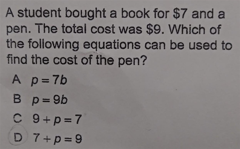 A student bought a book for $7 and a pen. The total cost was $9. Which of the following-example-1