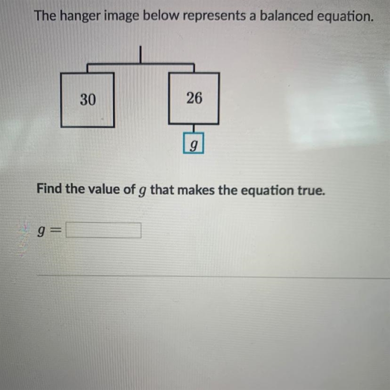 The hanger image below represents a balanced equation. 30 26 g Find the value of g-example-1