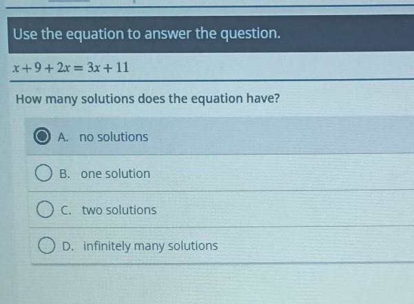 Use the equation to answer the question . x + 9 + 2x = 3x + 11 How many solutions-example-1