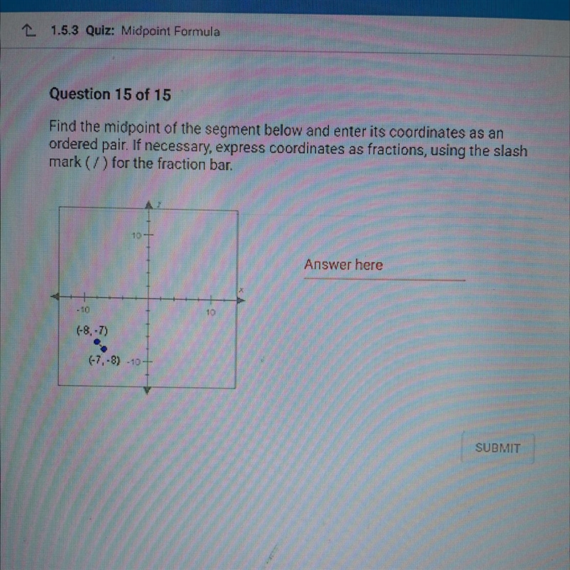 Find the midpoint of the segment below and enter its coordinates as an ordered pair-example-1