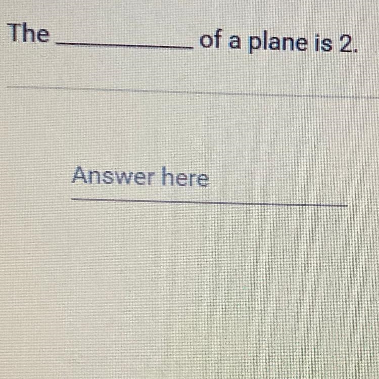 The of a plane is 2.-example-1