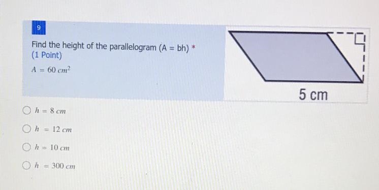 9 Find the height of the parallelogram (A = bh) * (1 Point) A = 60 cm2 5 cm h = 8 cm-example-1