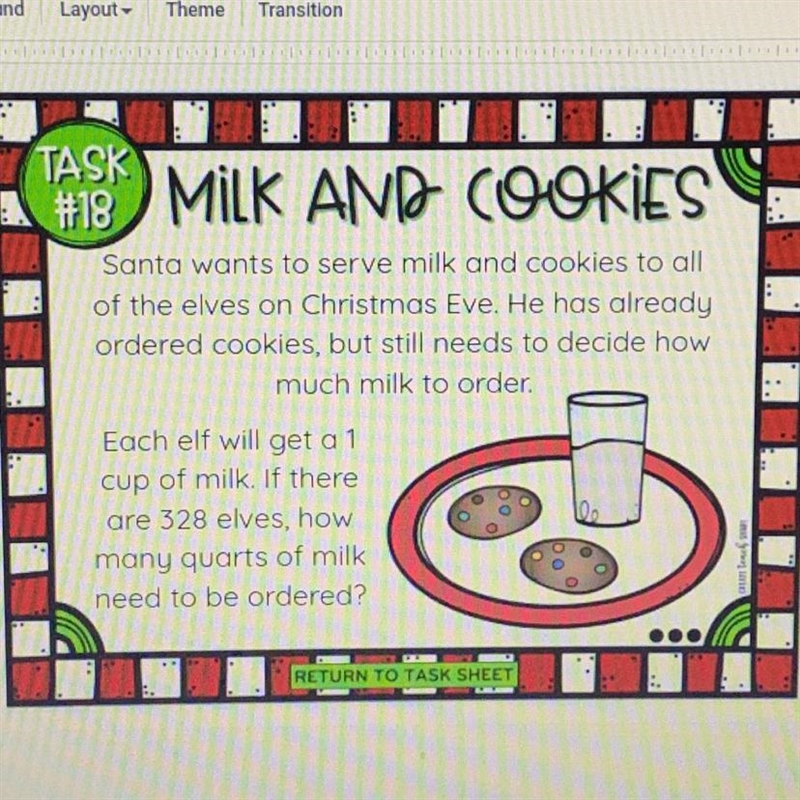 TASK #18 MILK AND COOKIES Santa wants to serve milk and cookies to all of the elves-example-1