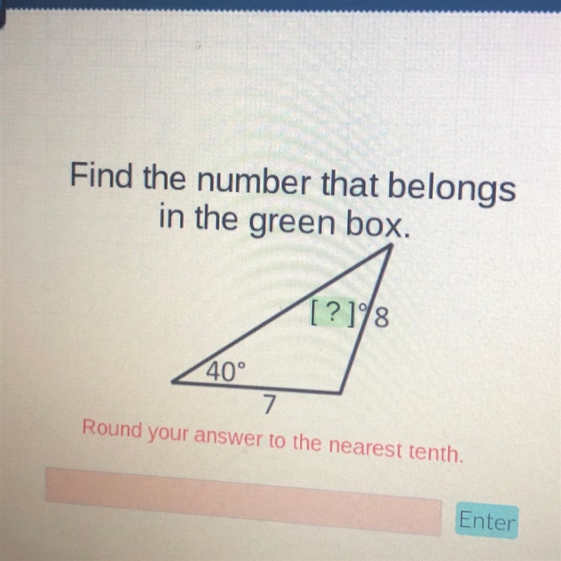 Find the number that belongs in the green box. Round your answer to the nearest tenth-example-1