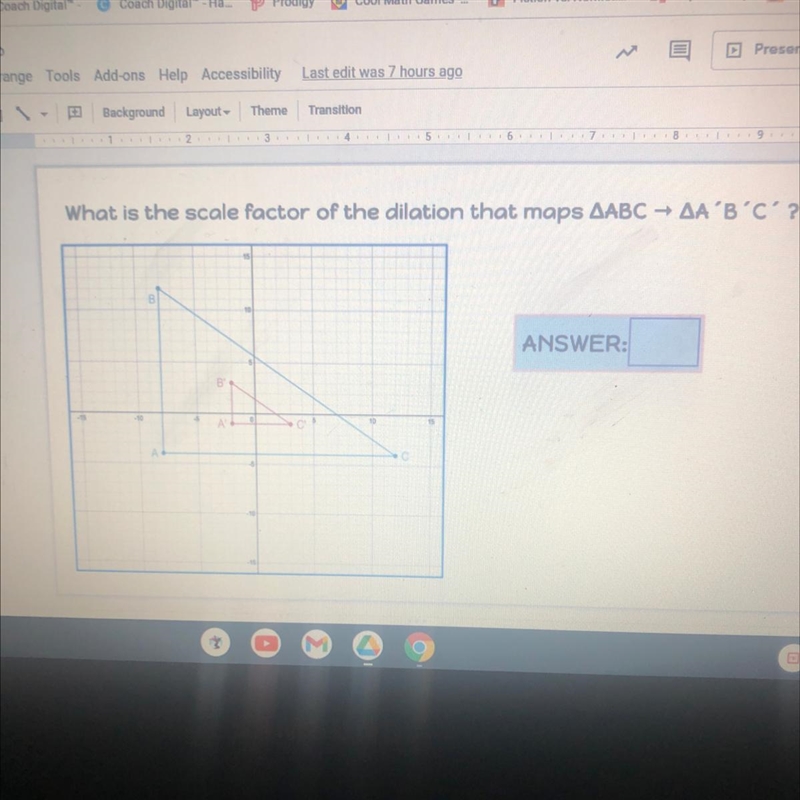 What is the scale factor of the duration that maps triangle abc to triangle a',b',c-example-1