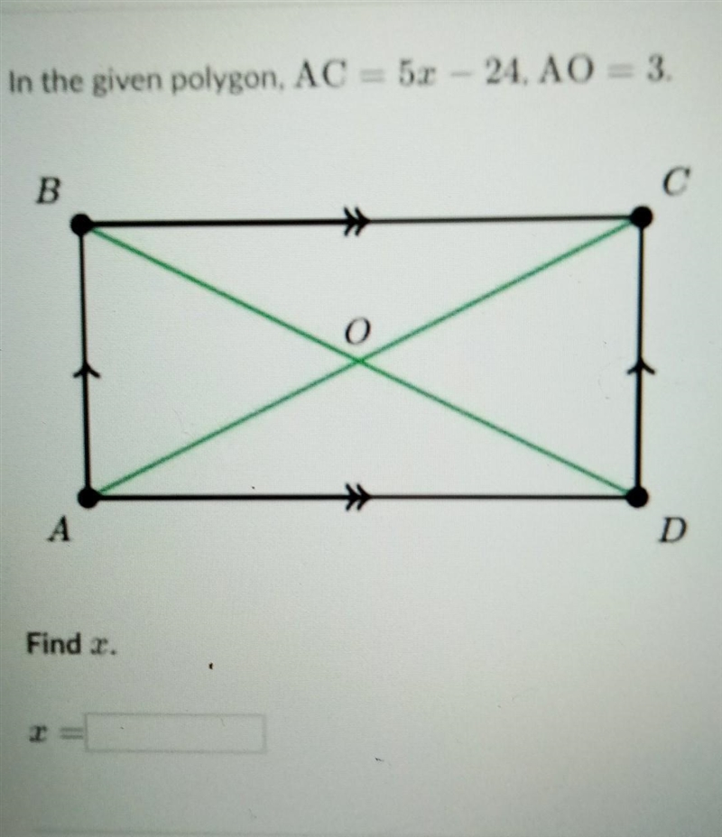 In the given polygon, AC= 5x - 24, AO= 3. Find x. NO LINKS!!!​-example-1