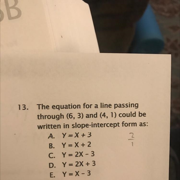 The equation for line passing through (6, 3) and (4, 1) could be written in slope-example-1