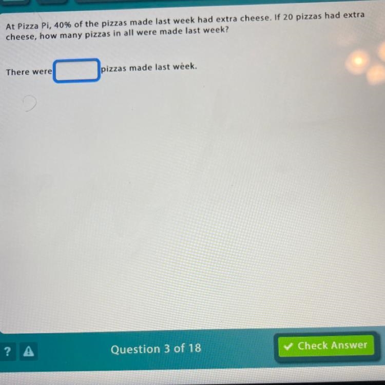 At pizza pi, 40% of the pizza made last week had extra cheese. If 30 pizzas had extra-example-1