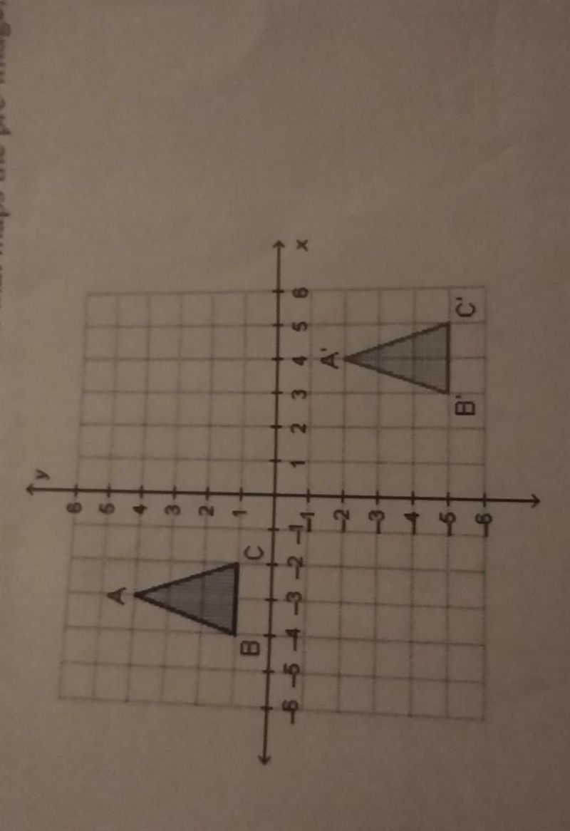 Name the type of transformation that maps the pre-image, ABC, to the image, A'B'C-example-1