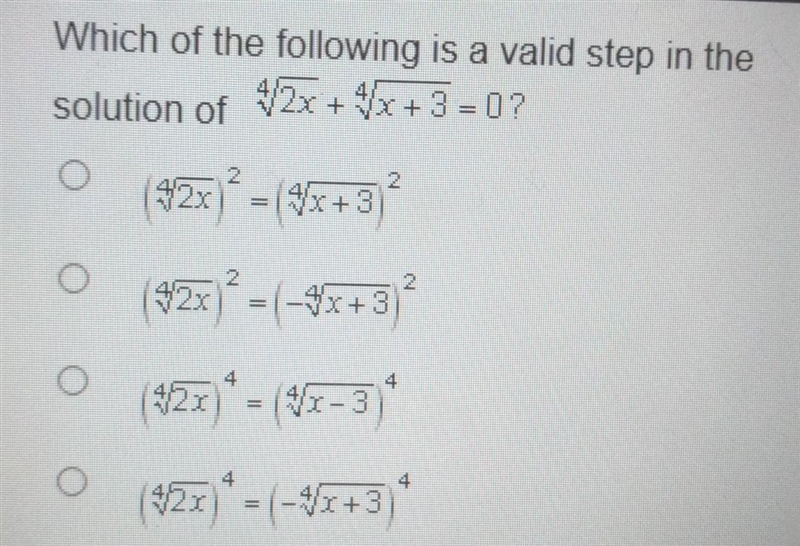 Which of the following is a valid step in the solution of 4√2x + 4√x + 3 = 0?​-example-1