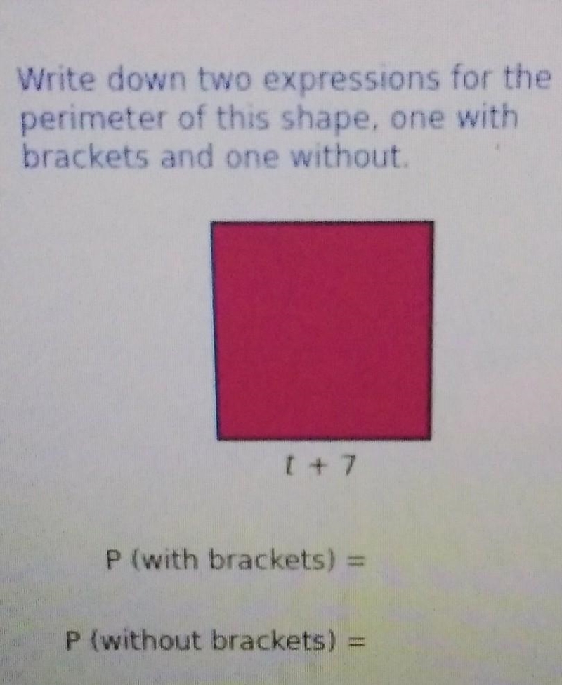 Write down two expressions for the perimeter of this shape, one with brackets and-example-1