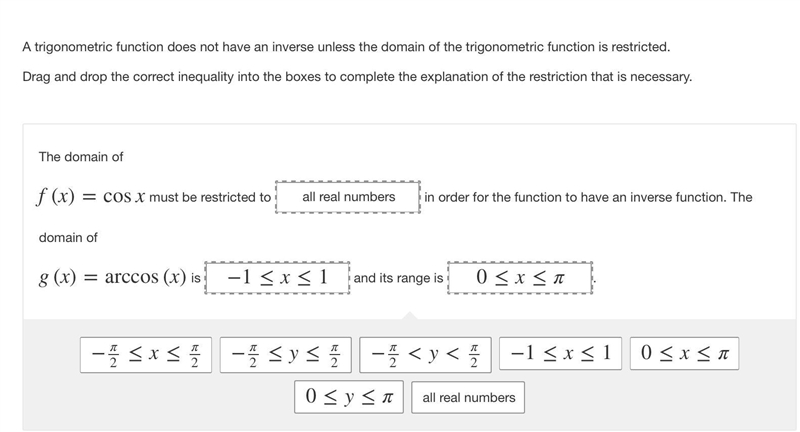 The domain of f(x)=cosx must be restricted to all real numbers in order for the function-example-1