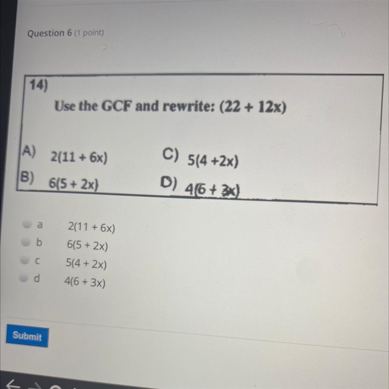 14) Use the GCF and rewrite: (22 + 12x) A) 2(11 + 6x) C) 5(4 +2x) D) 46 + 2x) B) 615 + 2x-example-1