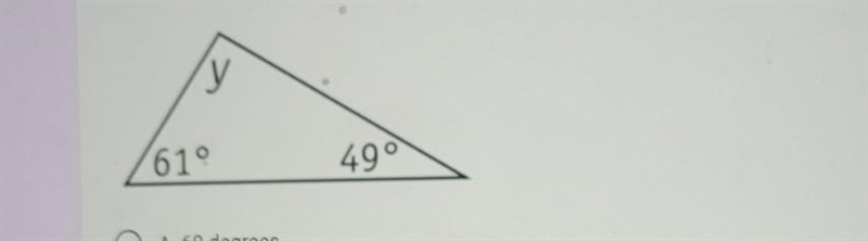 Find the measure of angle 'y'. 49° A. 60 degrees B. 70 degrees C. 80 degrees D. 110 degrees-example-1