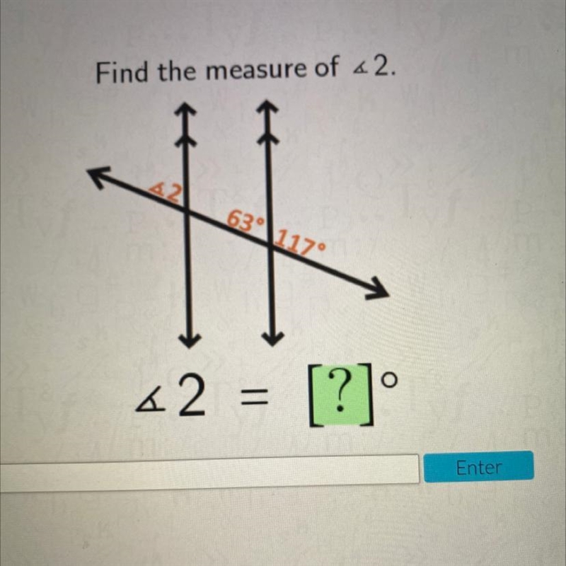 Find the measure of 2. 63° 117° 62 = [?] Enter-example-1