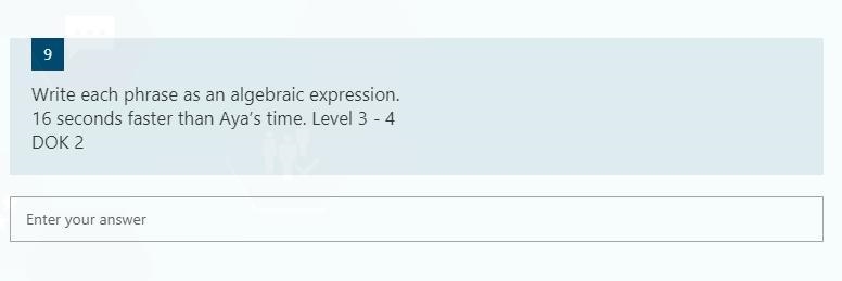 Write each phrase as an algebraic expression. 16 seconds faster than Aya’s time.-example-1