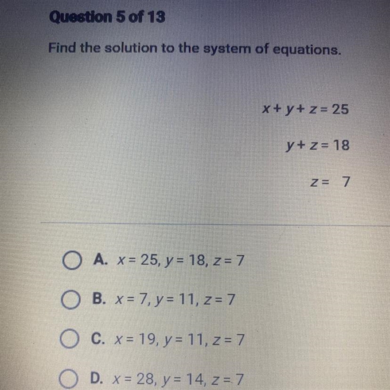 Find the solution to the system of equations. x + y + z = 25 y+z= 18 Z= 7-example-1