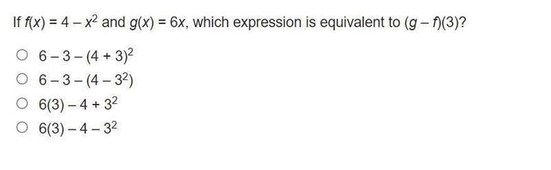 If f(x) = 4 – x2 and g(x) = 6x, which expression is equivalent to (g – f)(3)?-example-1