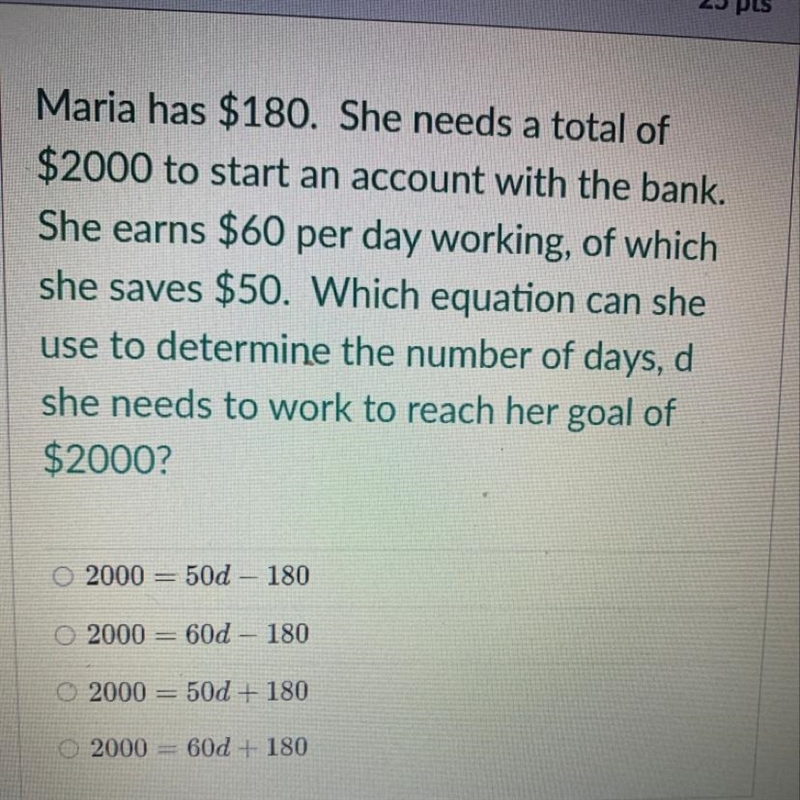 Maria has $180. She needs a total of $2000 to start an account with the bank. She-example-1