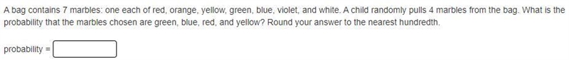 A bag contains 7 marbles: one each of red, orange, yellow, green, blue, violet, and-example-1