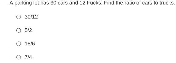 A parking lot has 30 cars and 12 trucks. Find the ratio of cars to trucks.-example-1